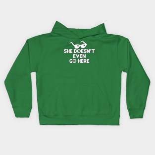 She doesn't even go here quote Kids Hoodie